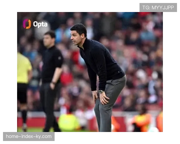 阿森纳阿尔特塔要求球队拿出纯粹火力 主场不会保守